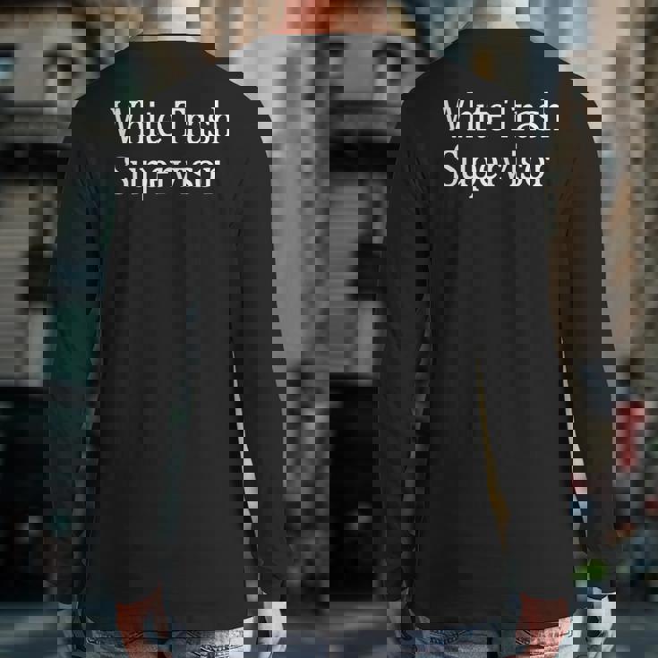 White Trash Supervisor Back Print Long Sleeve T-shirt White Trash Supervisor Back Print Long Sleeve T-shirt