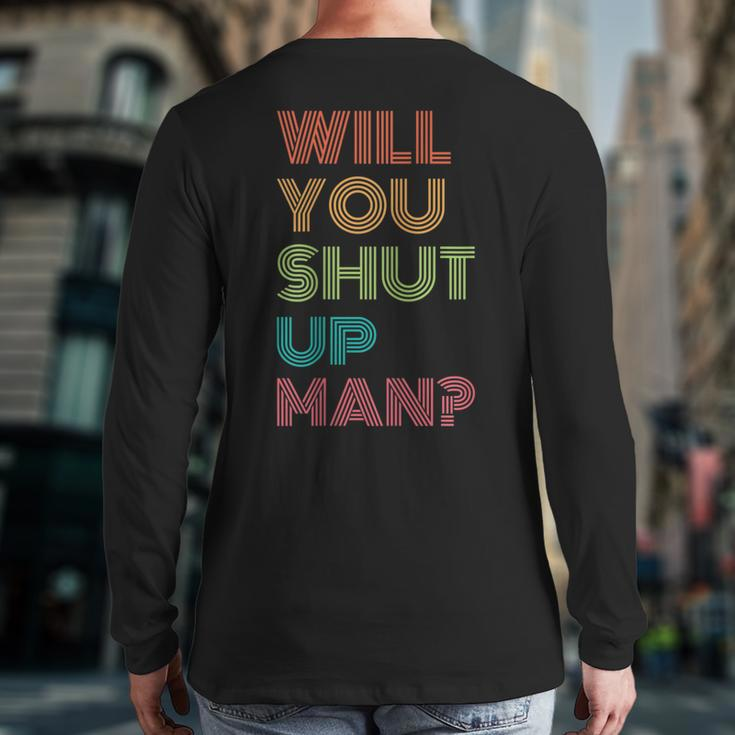 Will You Shut Up Man 2020 President Debate Quote Back Print Long Sleeve T-shirt
