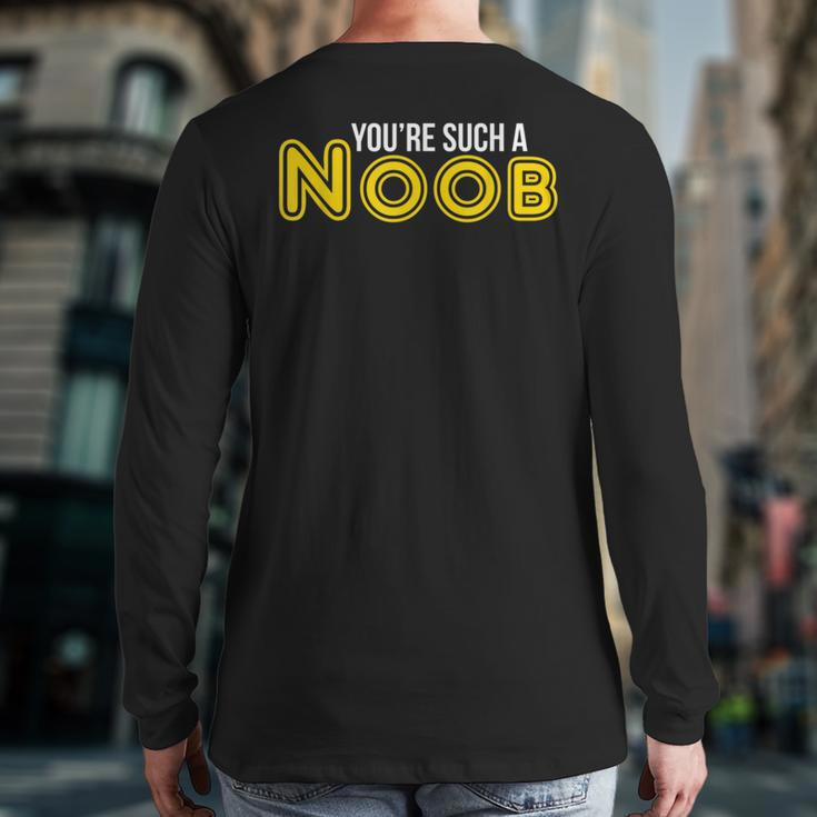 You're Such A Noob Back Print Long Sleeve T-shirt