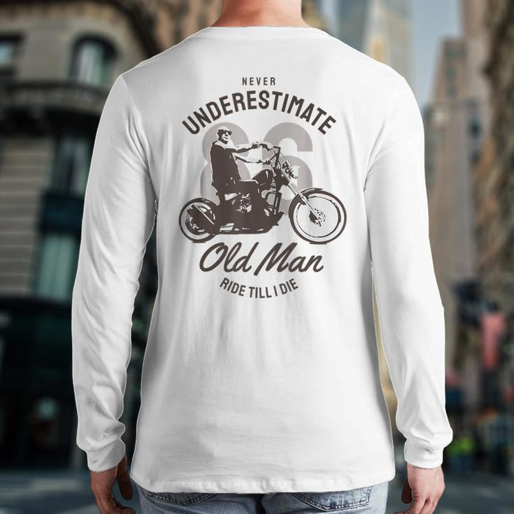 Never Underestimate Old Man Ride Motorcycle Rider Biker Back Print Long Sleeve T-shirt