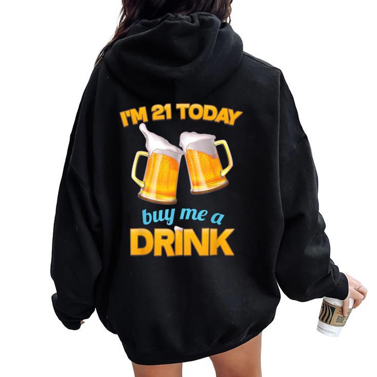 21St Birthday  I'm 21 Today Buy Me A Drink Beer Women Oversized Hoodie Back Print