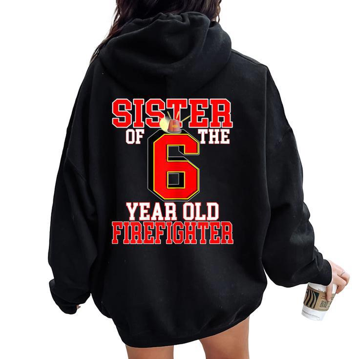 6Th Birthday Sister Of The Firefighter 6 Matching Family Women Oversized Hoodie Back Print