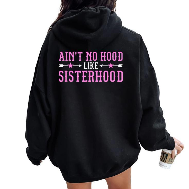 Ain't No Hood Like Sisterhood For Sisters Women Oversized Hoodie Back Print