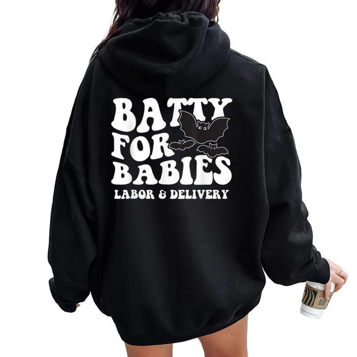 Batty For Babies Labor And Delivery Halloween L And D Nurses Women Oversized Hoodie Back Print