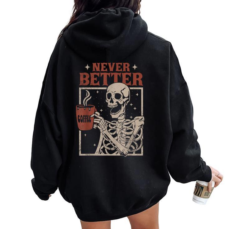 Never Better Skeleton Drinking Coffee Halloween Party Women Oversized Hoodie Back Print