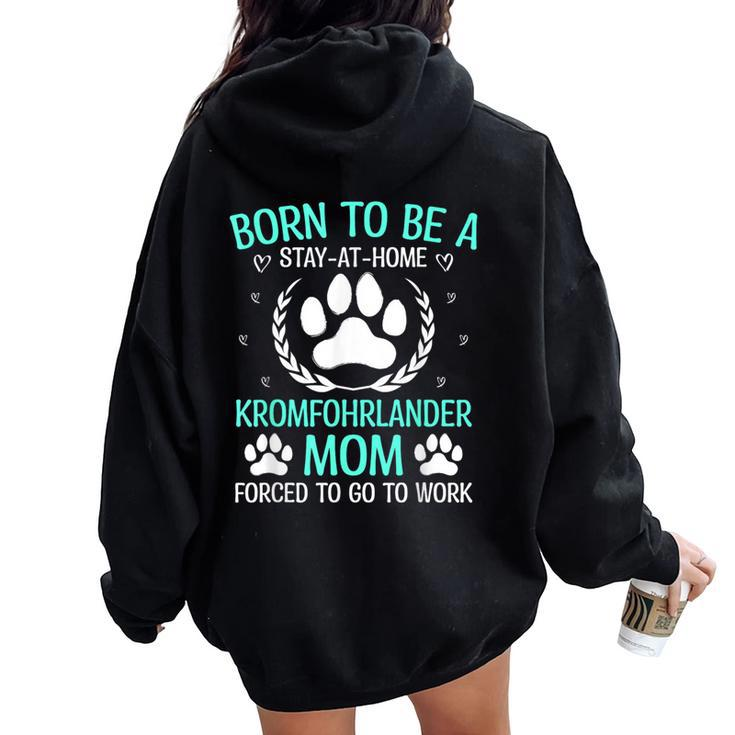 Born To Be A Kromfohrlander Mom Kromfohrlander Dog Women Oversized Hoodie Back Print