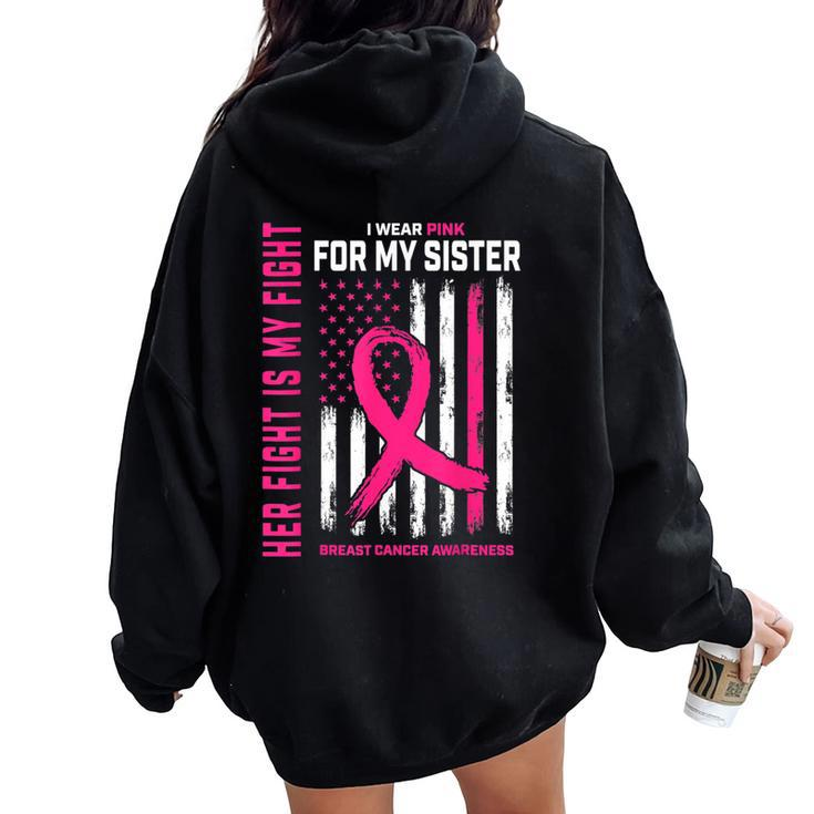 Breast Cancer Her Fight Is My Fight I Wear Pink Sister Women Oversized Hoodie Back Print
