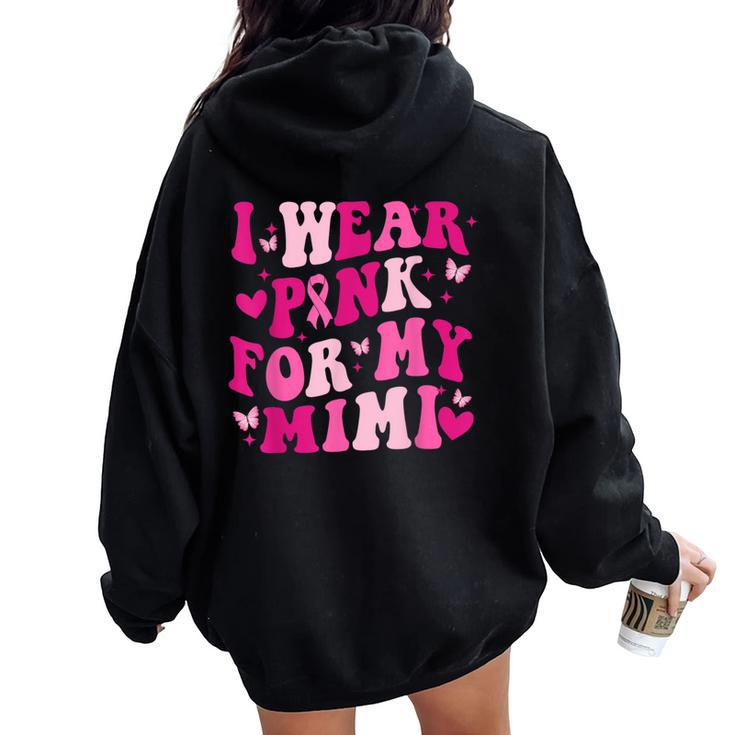 Breast Cancer Support I Wear Pink For My Mimi Retro Groovy Women Oversized Hoodie Back Print