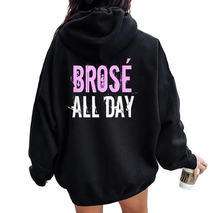 Brose All Day  Bro Rose Wine Lover & Women Oversized Hoodie Back Print