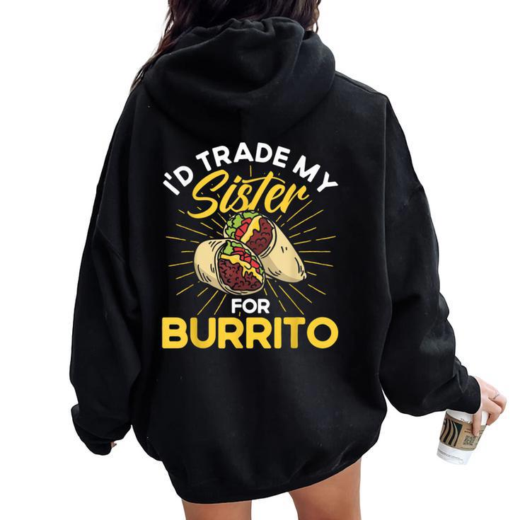 Burrito I'd Trade My Sister For Burrito Cooking Mexican Food Women Oversized Hoodie Back Print