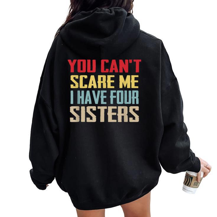 You Can't Scare Me I Have Four Sisters Vintage Women Oversized Hoodie Back Print