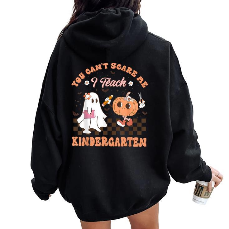 You Cant Scare Me I Teach Kindergarten Teacher Halloween Women Oversized Hoodie Back Print