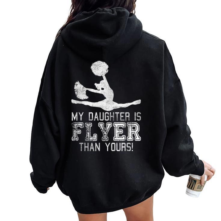 Cheer Mom Cheerleader Dad My Daughter Is Flyer Than Yours Women Oversized Hoodie Back Print