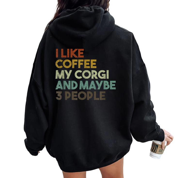 I Like Coffee My Corgi And Maybe 3 People Dog Women Oversized Hoodie Back Print