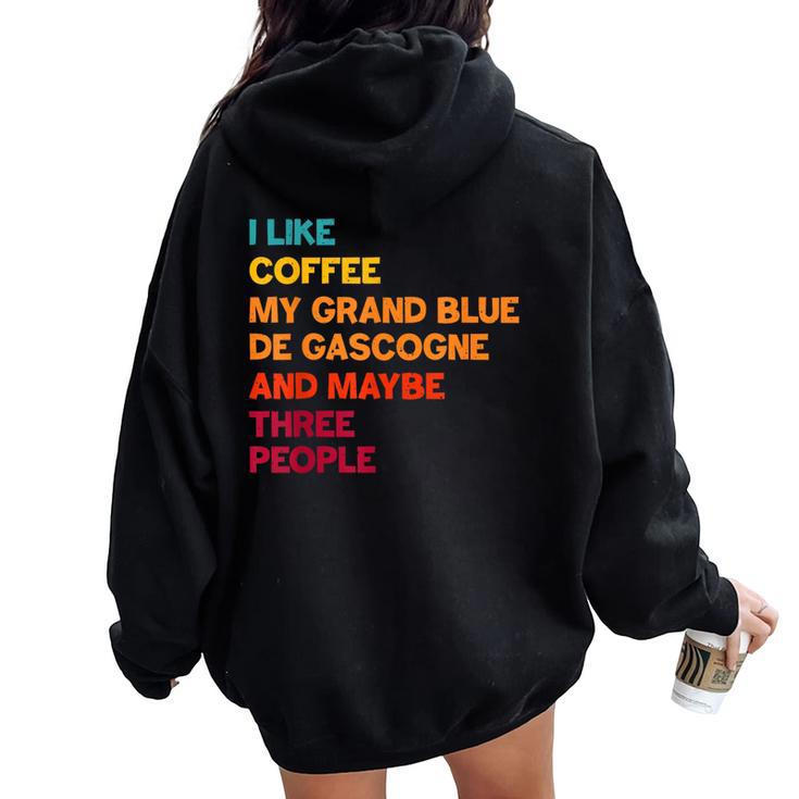 I Like Coffee My Grand Bleu De Gascogne And Maybe 3 People Women Oversized Hoodie Back Print