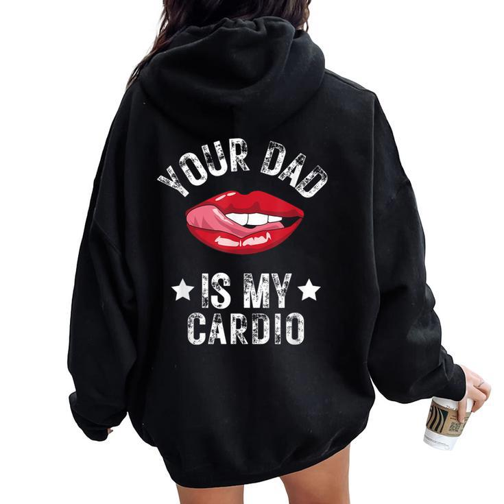 Your Dad Is My Cardio Quotes Pun Humor Sarcasm Womens Women Oversized Hoodie Back Print