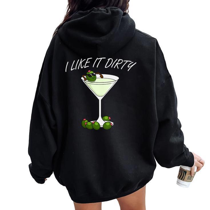 I Like It Dirty Martini Lover Cocktail Drink Olive Martini Women Oversized Hoodie Back Print