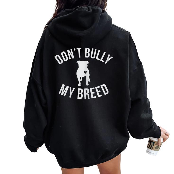 Don't Bully My Breed For Pitbull Lover Rescue Dog Mom Women Oversized Hoodie Back Print
