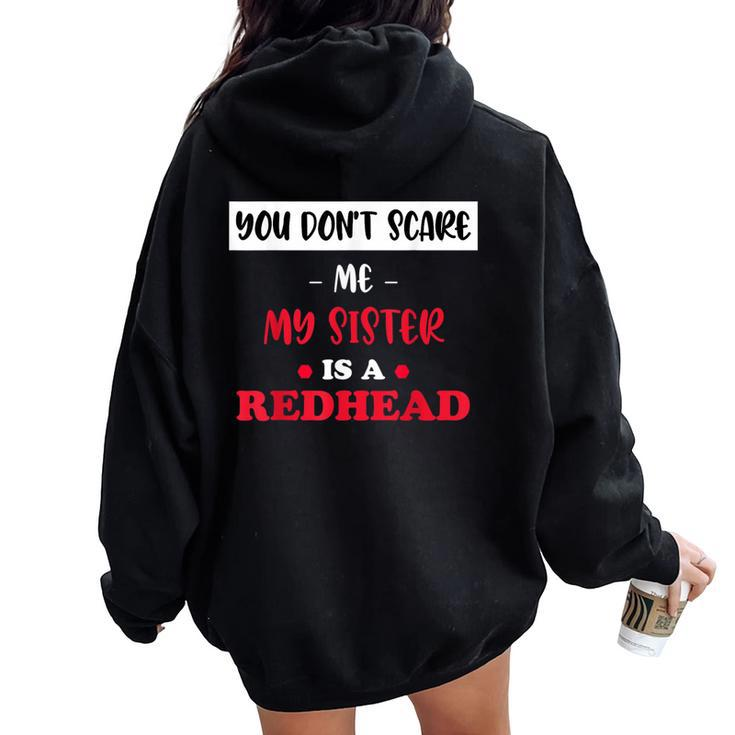 You Don't Scare Me My Sister Is A Redhead Fanny Ginger Women Oversized Hoodie Back Print