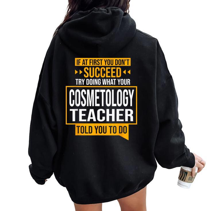 If You Don't Succeed Try Doing What Cosmetology Teacher Said Women Oversized Hoodie Back Print