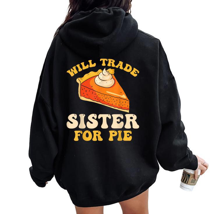 Fall Thanksgiving Will Trade Sister For Pie Women Oversized Hoodie Back Print
