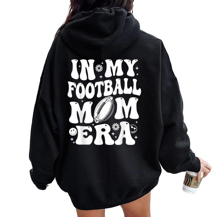 In My Football Mom Era Football Mom For Women Oversized Hoodie Back Print