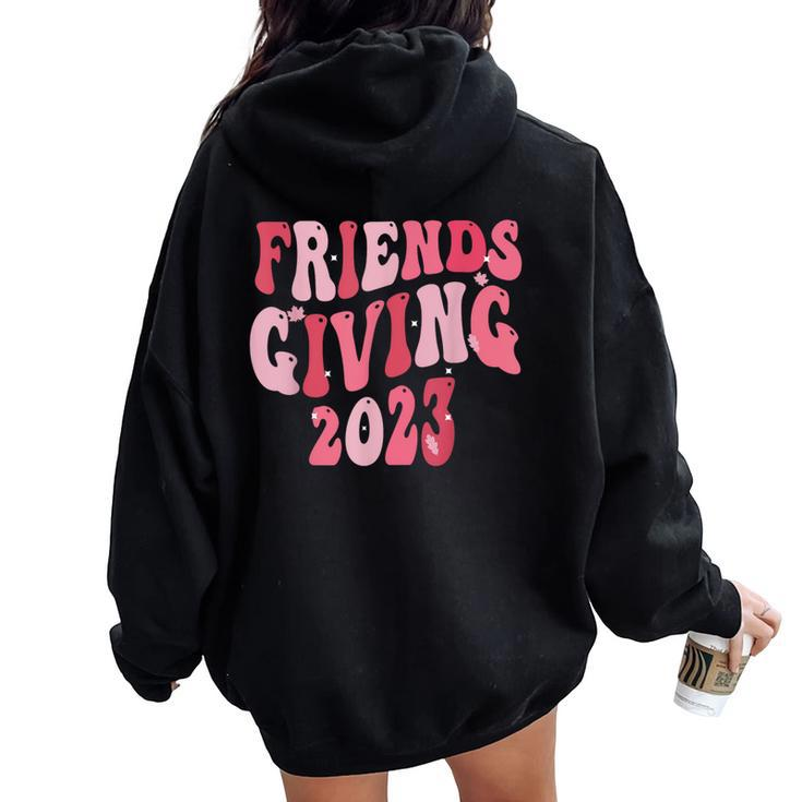 Friends Giving 2023 Thanksgiving Friendsgiving Retro Groovy Women Oversized Hoodie Back Print
