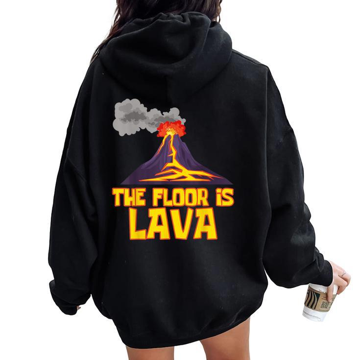 Cute The Floor Is Lava Volcano Science Teacher Women Oversized Hoodie Back Print