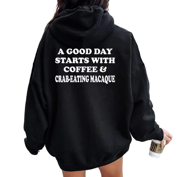 A Good Day Starts With Coffee & Crab-Eating Macaque Women Oversized Hoodie Back Print