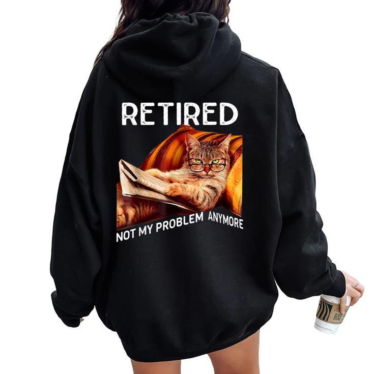 Retired Cat Reading Not My Problem Anymore Retirement Women Oversized Hoodie Back Print