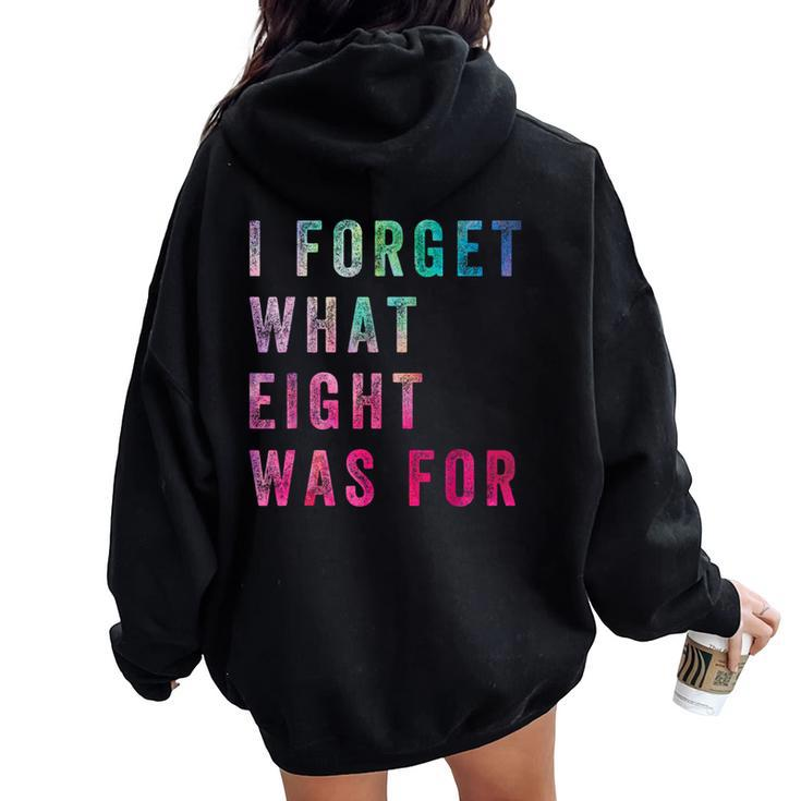 Sarcastic Saying I Forget What 8 Was For Women Oversized Hoodie Back Print