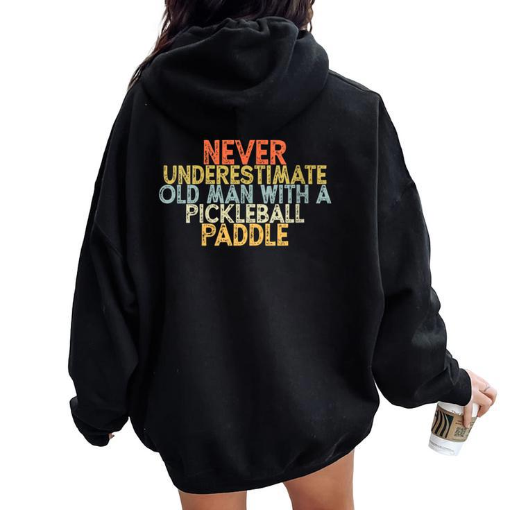 Never Underestimate Old Man With A Pickleball Paddle Women Oversized Hoodie Back Print