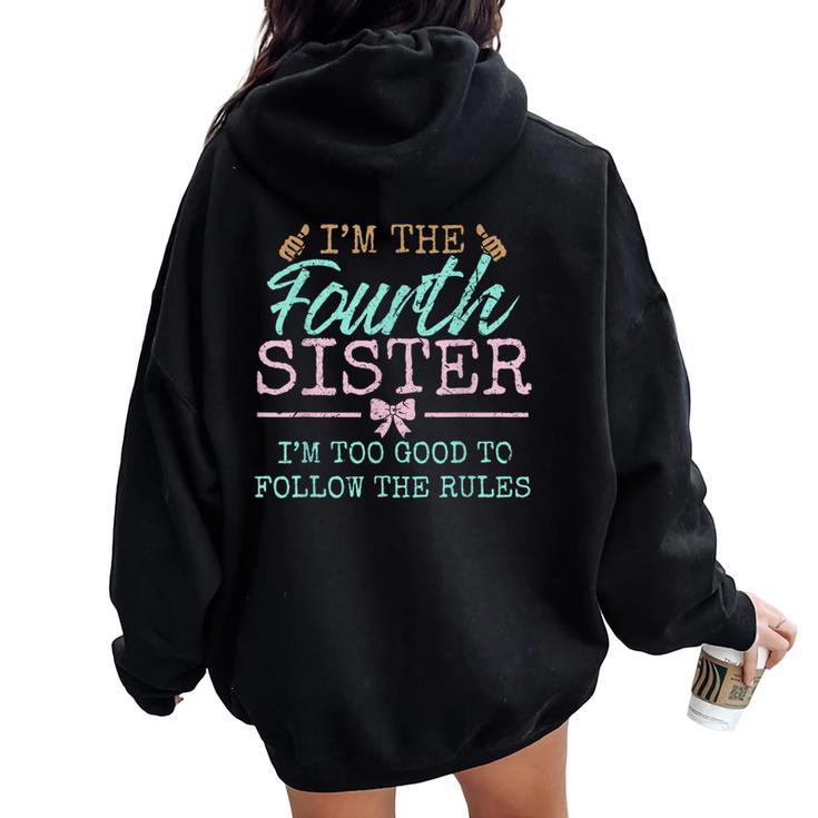 Too Good For The Rules The Fourth Of 5 Sister Siblings Women Oversized Hoodie Back Print