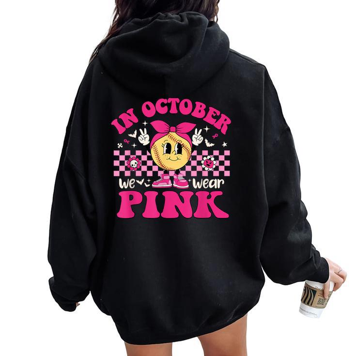 Groovy In October We Wear Pink Softball Breast Cancer Women Oversized Hoodie Back Print