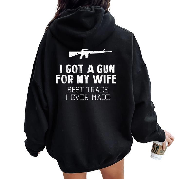 I Got A Gun For My Wife Best Trade Ever Made Women Oversized Hoodie Back Print