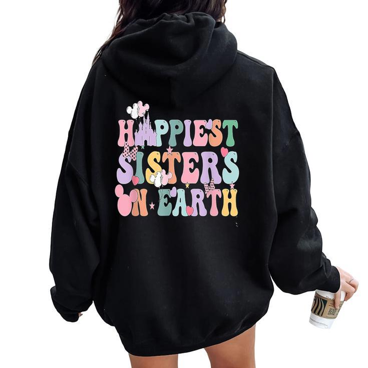 Happiest Sisters On The Earth Happy Birthday Sister Sister Women Oversized Hoodie Back Print