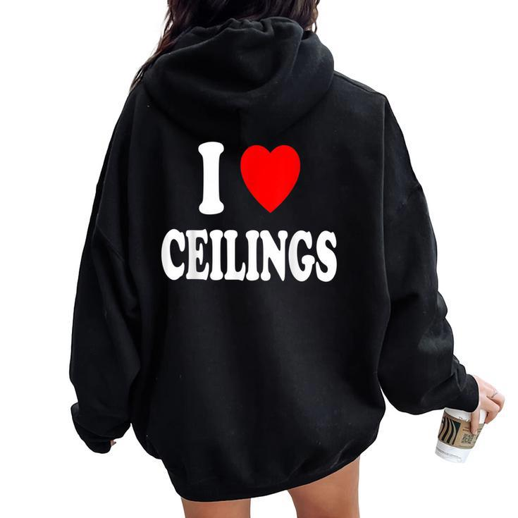 I Heart Love Ceilings Sarcastic Home Remodel Painter Women Oversized Hoodie Back Print
