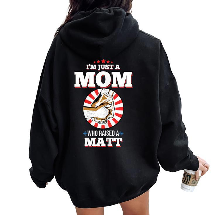 I'm Just A Mom Who Raised A Matt Name Matts Women Oversized Hoodie Back Print