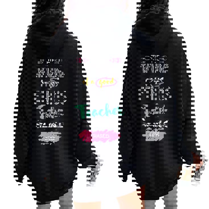 The Influence Of A Good Ethics Teacher Thank You Quote Women Oversized Hoodie Back Print