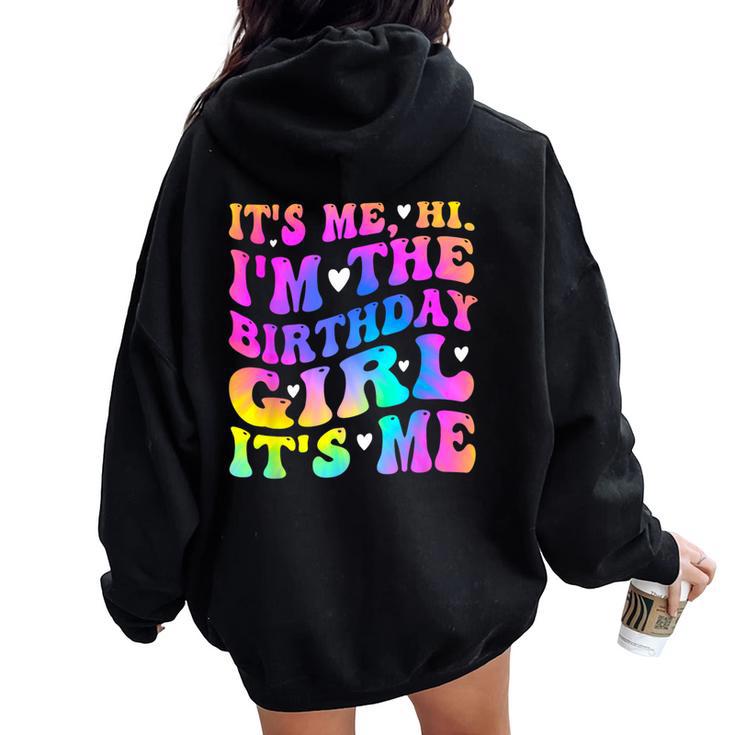 Its Me Hi I'm The Birthday Girl Its Me Birthday Party Girls Women Oversized Hoodie Back Print