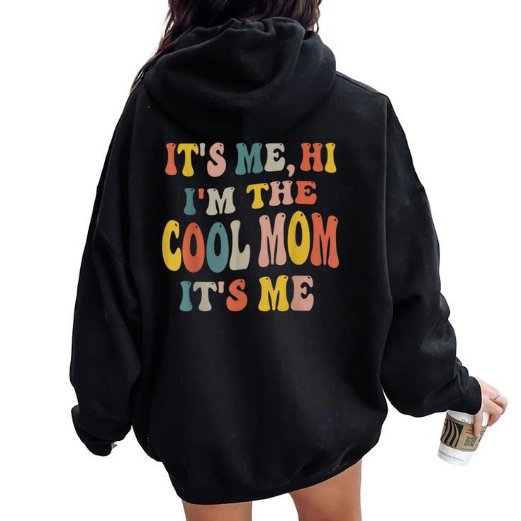 It's Me Hi I'm The Cool Mom It's Me Fun Mom Mama Women Oversized Hoodie Back Print