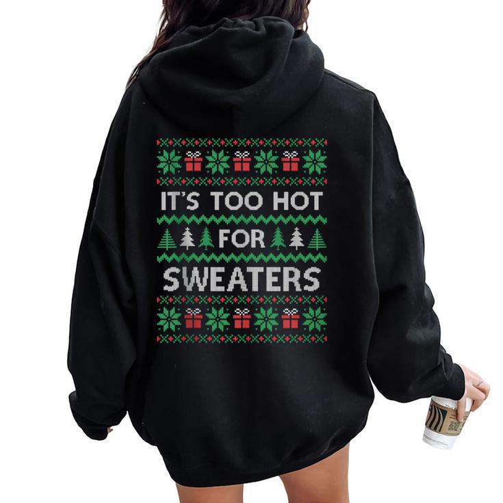 Its Too Hot For Sweaters Ugly Christmas Women Oversized Hoodie Back Print