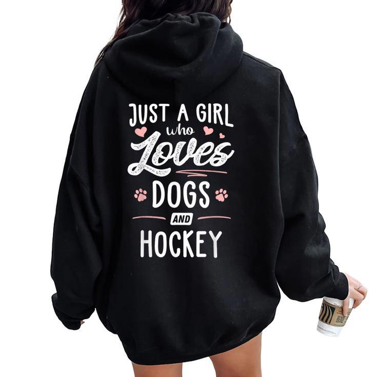 Just A Girl Who Loves Dogs And Hockey Dog Lover Women Oversized Hoodie Back Print