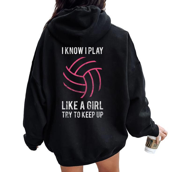I Know I Play Like A Girl Volleyball Women Oversized Hoodie Back Print