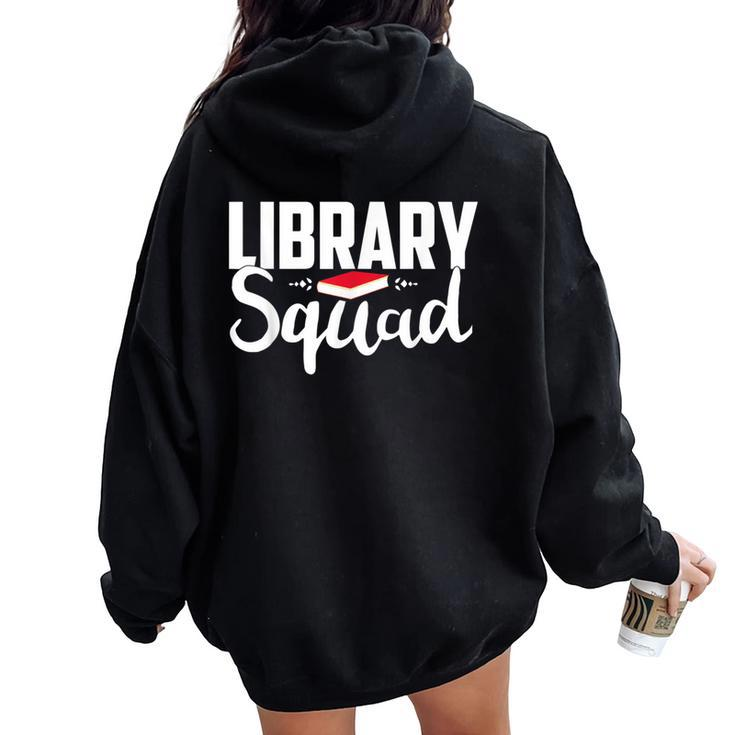 Library Squad Teacher Student Bookworm Book Lovers Librarian Women Oversized Hoodie Back Print