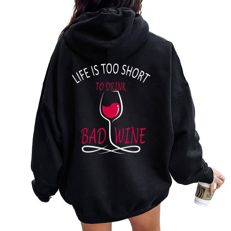 Life Is Too Short To Drink Bad Wine Wine Lover Women Oversized Hoodie Back Print