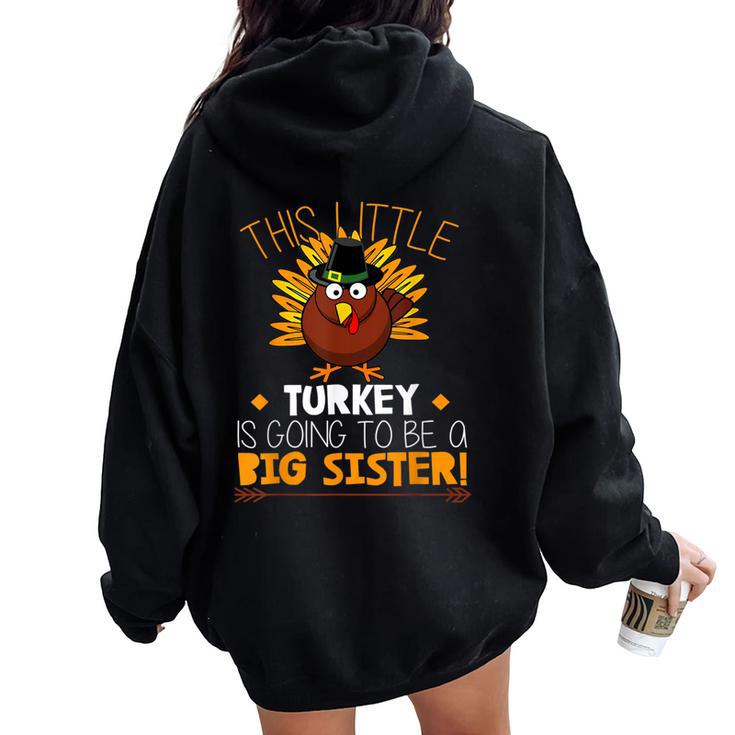 This Little Turkey Is Going To Be A Big Sister Thankful Women Oversized Hoodie Back Print