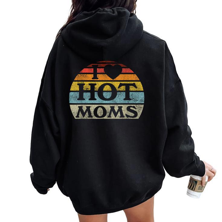 I Love Hot Moms Retro Vintage Style Women Oversized Hoodie Back Print