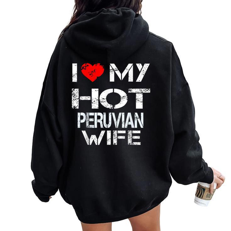 I Love My Hot Peruvian Wife Husband Women Oversized Hoodie Back Print
