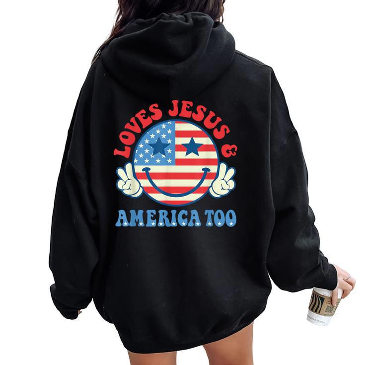 Loves Jesus And America Too Groovy God Christian 4Th Of July Women Oversized Hoodie Back Print